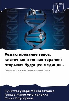 Redaktirowanie genow, kletochnaq i gennaq terapiq: otkrywaq buduschee mediciny - Minialphonse, Sunithakumari;Amuthalekha, Anisha Manü;Beularani, Rekha