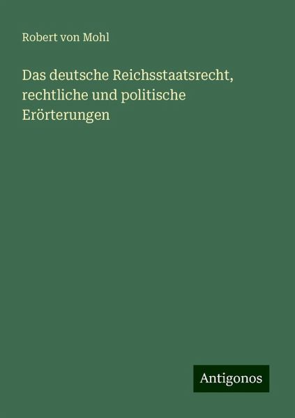 Das deutsche Reichsstaatsrecht, rechtliche und politische Erörterungen