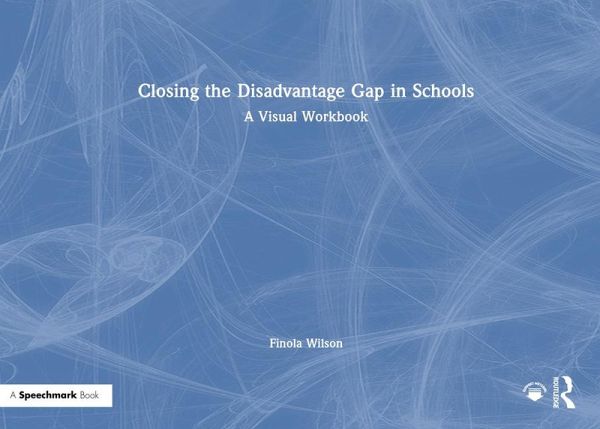 Closing the Disadvantage Gap in Schools Closing the Disadvantage Gap in Schools