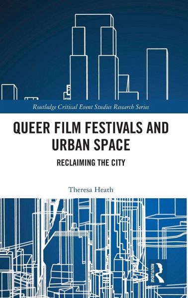 Queer Film Festivals and Urban Space Queer Film Festivals and Urban Space