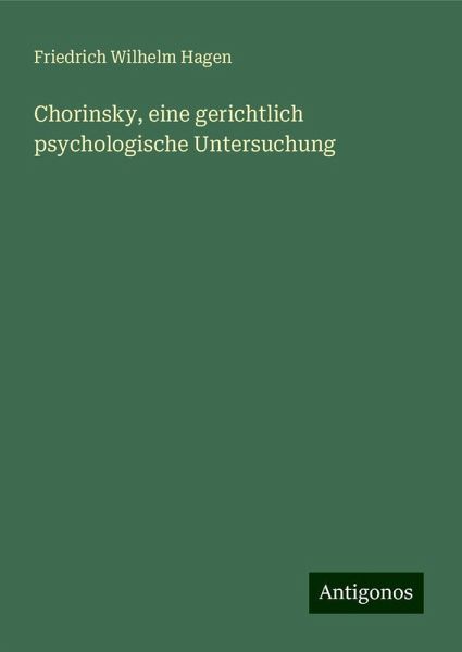 Chorinsky, eine gerichtlich psychologische Untersuchung