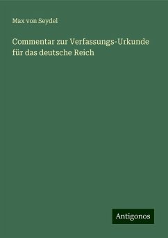 Commentar zur Verfassungs-Urkunde für das deutsche Reich - Seydel, Max Von