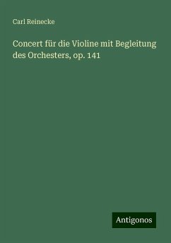 Concert für die Violine mit Begleitung des Orchesters, op. 141 - Reinecke, Carl