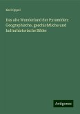 Das alte Wunderland der Pyramiden: Geographische, geschichtliche und kulturhistorische Bilder