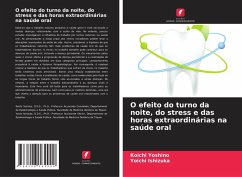 O efeito do turno da noite, do stress e das horas extraordinárias na saúde oral - Yoshino, Koichi;Ishizuka, Yoichi