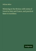 Wintering in the Riviera: with notes of travel in Italy and France, and practical hints to travellers