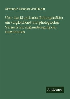 Cover Über das Ei und seine Bildungsstätte: ein vergleichend-morphologischer Versuch mit Zugrundelegung des Insecteneies