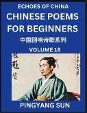 Chinese Poems for Beginners (Part 18)- Echoes of China Poetry Series, Learn Reading Chinese Poetry and Mandarin Chinese Language and Culture, Easy Lessons, Suitable of HSK Test Preparation Chinese Poems for Beginners (Part 18)- Echoes of China Poetry Series, Learn Reading Chinese Poetry and Mandarin Chinese Language and Culture, Easy Lessons, Suitable of HSK Test Preparation