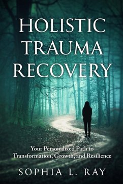 Holistic Trauma Recovery - Ray, Sophia L.