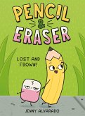 Pencil & Eraser: Lost and Frown! Pencil & Eraser: Lost and Frown!