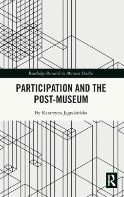 Participation and the Post-Museum - Jagodzinska, Katarzyna