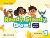 Ready, Steady, Grow! Level 1 Activity Book British English Ready, Steady, Grow! Level 1 Activity Book British English