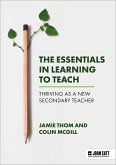 The Essentials in Learning to Teach: Thriving as a new secondary teacher