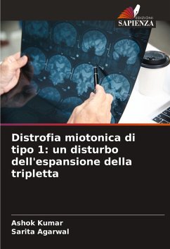 Distrofia miotonica di tipo 1: un disturbo dell'espansione della tripletta - Kumar, Ashok;Agarwal, Sarita