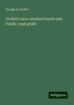 Crofutt's new overland tourist and Pacific coast guide - Crofutt, George A.