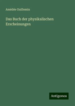 Das Buch der physikalischen Erscheinungen - Guillemin, Amédée