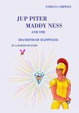 JUP PITER, MADDY NESS AND THE DIAMOND OF HAPPINESS