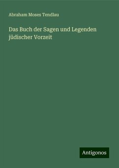 Das Buch der Sagen und Legenden jüdischer Vorzeit - Tendlau, Abraham Moses