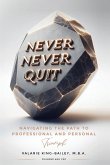 NEVER, NEVER QUIT NEVER, NEVER QUIT