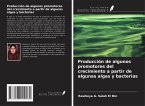 Producción de algunos promotores del crecimiento a partir de algunas algas y bacterias