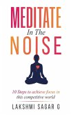 Meditate in the Noise Meditate in the Noise