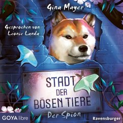 Stadt der bösen Tiere. Der Spion [Band 3 (Ungekürzt)] (MP3-Download) - Mayer, Gina