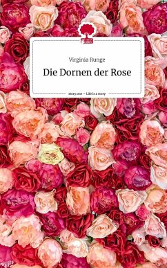 Die Dornen der Rose. Life is a Story - story.one - Runge, Virginia