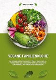 Vegane Familienküche: 150 gesunde und leckere Rezepte für die ganze Familie - Perfekt für den Alltag (Nährstoffreiche Mahlzeiten für Frühstück, Mittagessen und Abendessen)