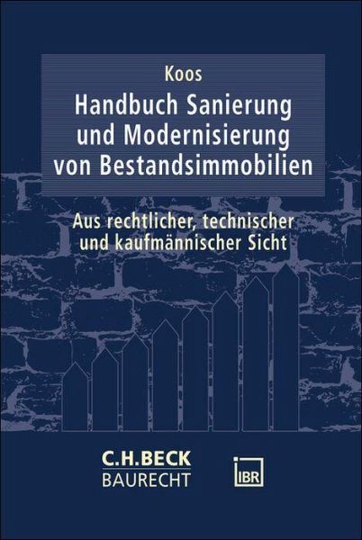 Handbuch Sanierung und Modernisierung von Bestandsimmobilien Handbuch Sanierung und Modernisierung von Bestandsimmobilien