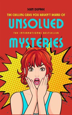 Unsolved Mysteries: The Chilling Cases You Haven't Heard Of (eBook, ePUB) - Dupree, Sean