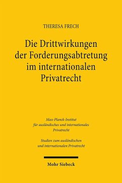 Die Drittwirkungen der Forderungsabtretung im internationalen Privatrecht - Frech, Theresa