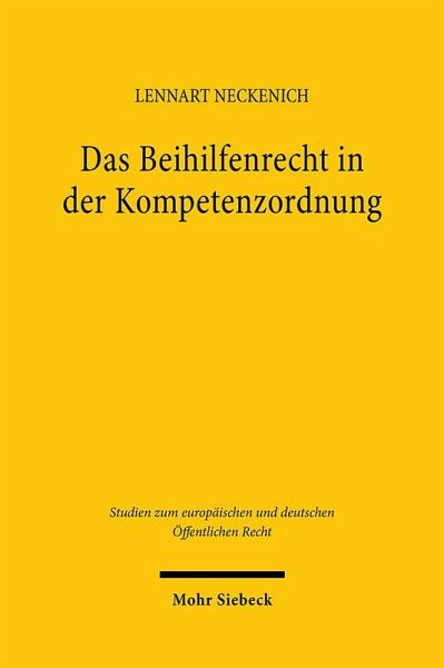 Das Beihilfenrecht in der Kompetenzordnung Das Beihilfenrecht in der Kompetenzordnung