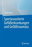 Sportassoziierte Gefäßerkrankungen und Gefäßtraumata (eBook, PDF) Sportassoziierte Gefäßerkrankungen und Gefäßtraumata (eBook, PDF)