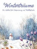 Winterträume - Ein Malbuch für Entspannung und Wohlbefinden Winterträume - Ein Malbuch für Entspannung und Wohlbefinden