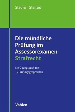 Die mündliche Prüfung im Assessorexamen Strafrecht - Stadler, Tobias; Stenzel, Martin