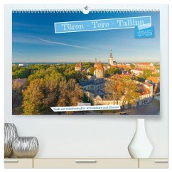 Türen-Tore-Tallinn, Stadt mit märchenhafter Atmosphäre und Charme (hochwertiger Premium Wandkalender 2025 DIN A2 quer), Kunstdruck in Hochglanz