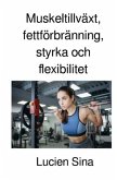 Muskeltillväxt, fettförbränning, styrka och flexibilitet