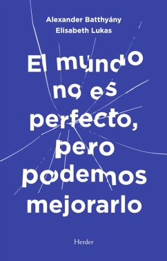 El mundo no es perfecto, pero podemos mejorarlo (eBook, ePUB) - Batthyány, Alexander; Lukas, Elisabeth S.