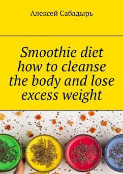 Cover Smoothie diet how to cleanse the body and lose excess weight (eBook, ePUB)
