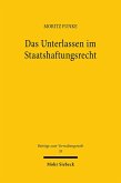 Das Unterlassen im Staatshaftungsrecht Das Unterlassen im Staatshaftungsrecht