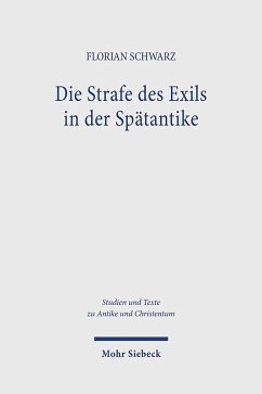 Die Strafe des Exils in der Spätantike - Schwarz, Florian