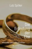 Die Erfindung der Ehe (eBook, ePUB) Die Erfindung der Ehe (eBook, ePUB)