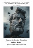 Die griechischen Vor-Sokratiker und der Beginn wissenschaftlichen Denkens (eBook, ePUB)