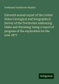 Eleventh annual report of the United States Geological and Geographical Survey of the Territories: embracing Idaho and Wyoming: being a report of progress of the exploration for the year 1877