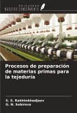Procesos de preparación de materias primas para la tejeduría Procesos de preparación de materias primas para la tejeduría