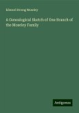A Genealogical Sketch of One Branch of the Moseley Family A Genealogical Sketch of One Branch of the Moseley Family