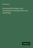 Das menschliche Auge in den verscheidenen Lebensperioden und seine Pflege