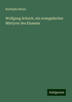 Wolfgang Schuch, ein evangelischer Märtyrer des Elsasses - Reuss, Rodolphe