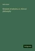 Elements of physics, or, Natural philosophy