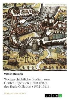 Wortgeschichtliche Studien zum Genfer Tagebuch (1600-1609) des Esaïe Colladon (1562-1611) - Mecking, Volker